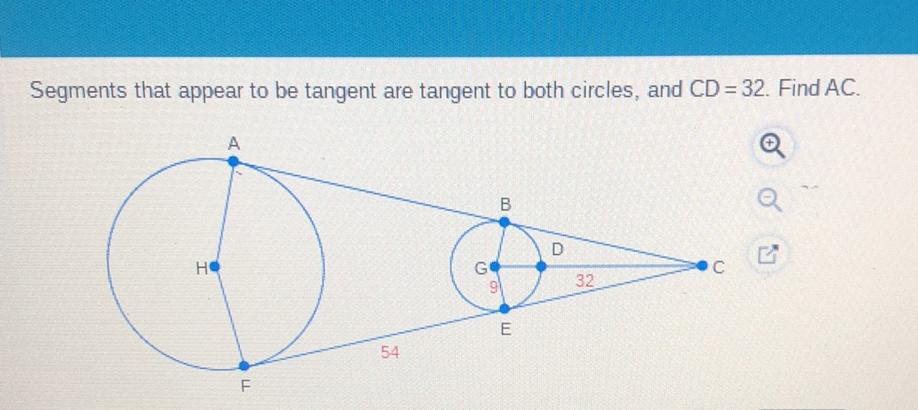 Segments that appear to be tangent are tangent to both circles, and \( C D=32 \). Find \( A C \).
๑
5