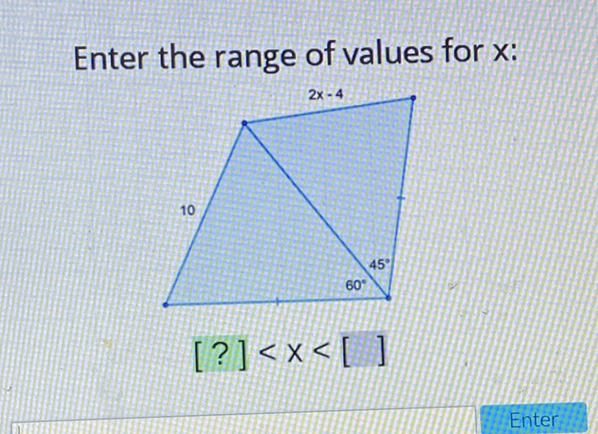 Enter the range of values for \( x \) :
\[
[?]<X<[]
\]
Enter