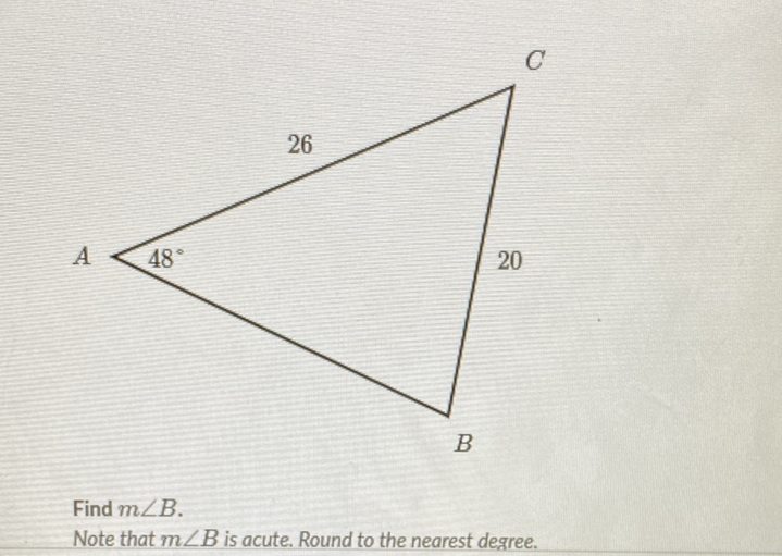 Find \( m \angle B \).
Note that \( m \angle B \) is acute. Round to the nearest degree.