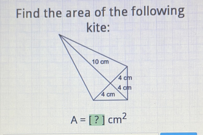Find the area of the following kite:
\[
A=[?] \mathrm{cm}^{2}
\]