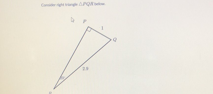 Consider right triangle \( \triangle P Q R \) below.