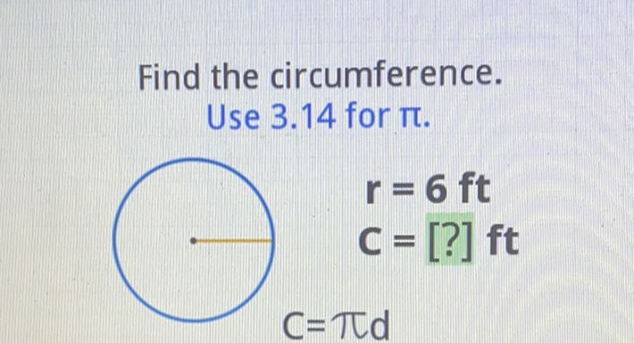 Find the circumference. Use \( 3.14 \) for \( \pi \).