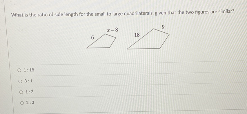 What is the ratio of side length for the small to large quadrilaterals, given that the two figures are similar?
\( 1: 18 \)
\( 3: 1 \)
\( 1: 3 \)
\( 2: 3 \)