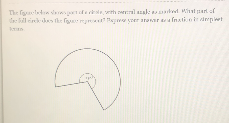 The figure below shows part of a circle, with central angle as marked. What part of the full circle does the figure represent? Express your answer as a fraction in simplest terms.