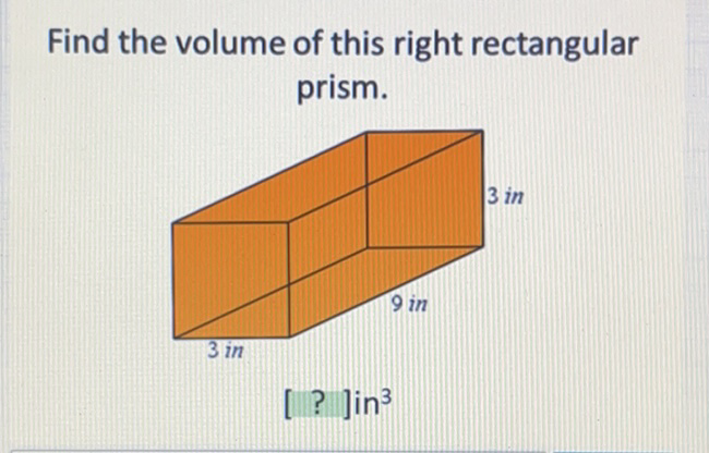 Find the volume of this right rectangular prism.
\[
[?] \operatorname{in}^{3}
\]