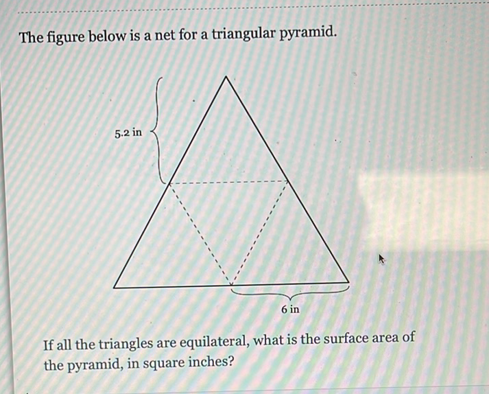 The figure below is a net for a triangular pyramid.
If all the triangles are equilateral, what is the surface area of the pyramid, in square inches?