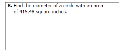 8. Find the diameter of a circle with an area of \( 415.48 \) square inches.