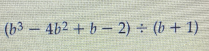 \( \left(b^{3}-4 b^{2}+b-2\right) \div(b+1) \)