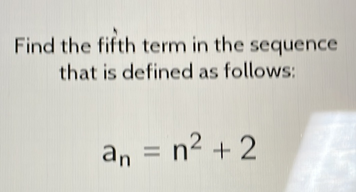 Find the fifth term in the sequence that is defined as follows:
\[
a_{n}=n^{2}+2
\]