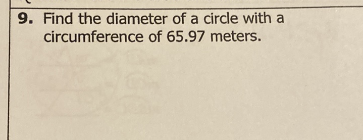 9. Find the diameter of a circle with a circumference of \( 65.97 \) meters.