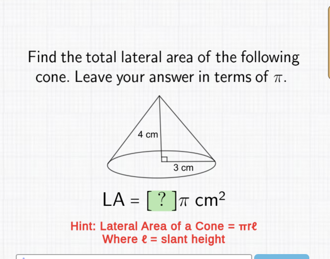 Find the total lateral area of the following cone. Leave your answer in terms of \( \pi \).
Hint: Lateral Area of a Cone \( =\pi r \ell \)
Where \( e= \) slant height