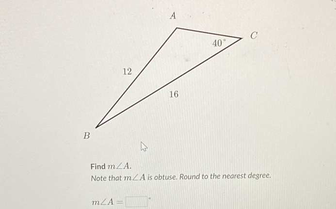 Find \( m \angle A \).
Note that \( m \angle A \) is obtuse. Round to the nearest degree.