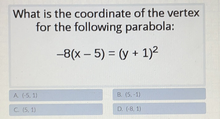 What is the coordinate of the vertex for the following parabola:
\[
-8(x-5)=(y+1)^{2}
\]