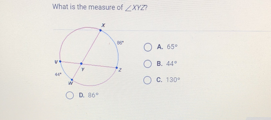 What is the measure of \( \angle X Y Z ? \)
A. \( 65^{\circ} \)
B. \( 44^{\circ} \)
C. \( 130^{\circ} \)
D. \( 86^{\circ} \)