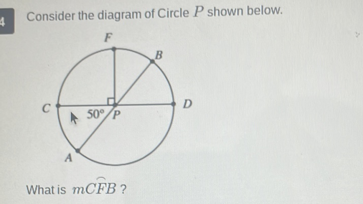 Consider the diagram of Circle \( P \) shown below.
What is \( m C \hat{F B} \) ?