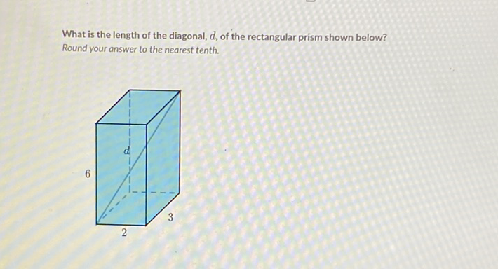 What is the length of the diagonal, \( d \), of the rectangular prism shown below?
Round your answer to the nearest tenth.