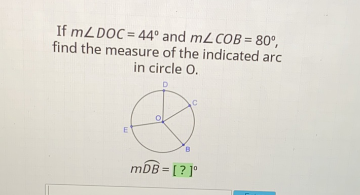 If \( m \angle D O C=44^{\circ} \) and \( m \angle C O B=80^{\circ} \), find the measure of the indicated arc in circle \( \mathrm{O} \).