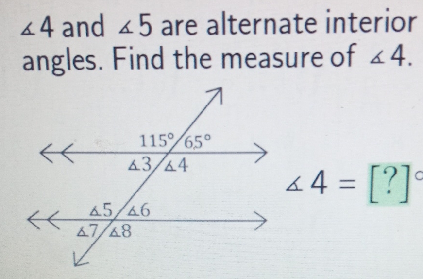 \( \angle 4 \) and \( \angle 5 \) are alternate interior angles. Find the measure of \( \angle 4 \).