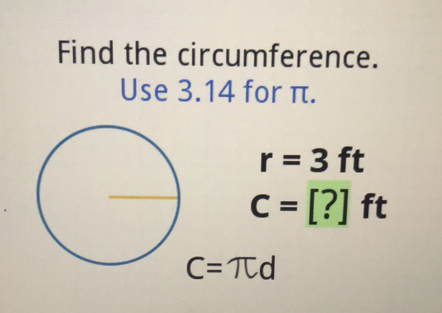 Find the circumference. Use \( 3.14 \) for \( \pi \).