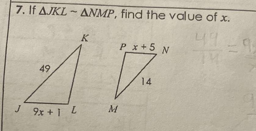 7. If \( \triangle J K L \sim \triangle N M P \), find the value of \( x \).
