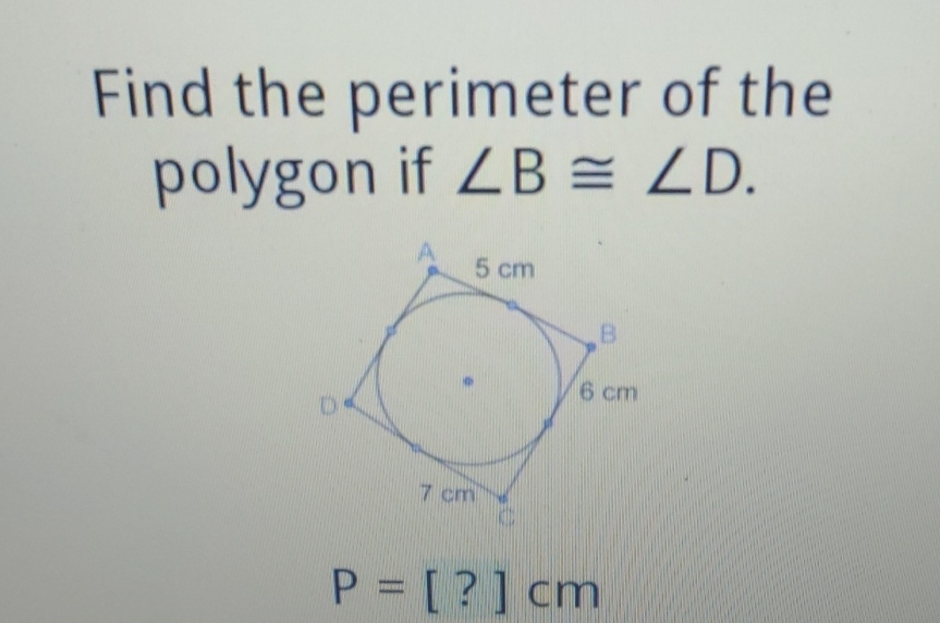 Find the perimeter of the polygon if \( \angle B \cong \angle D \).