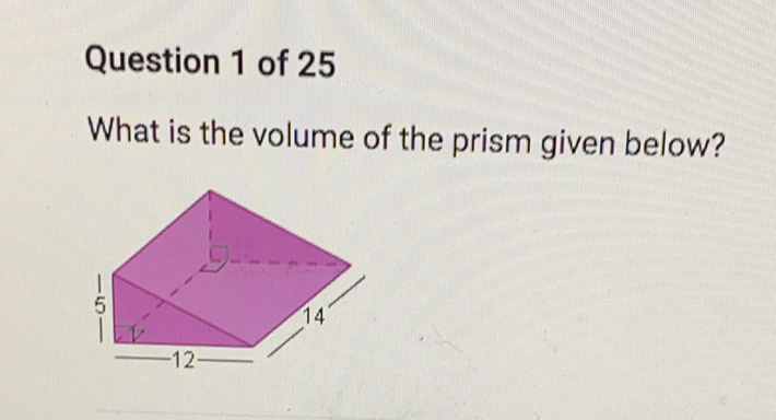 Question 1 of 25
What is the volume of the prism given below?