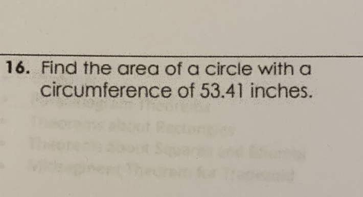 16. Find the area of a circle with a circumference of \( 53.41 \) inches.