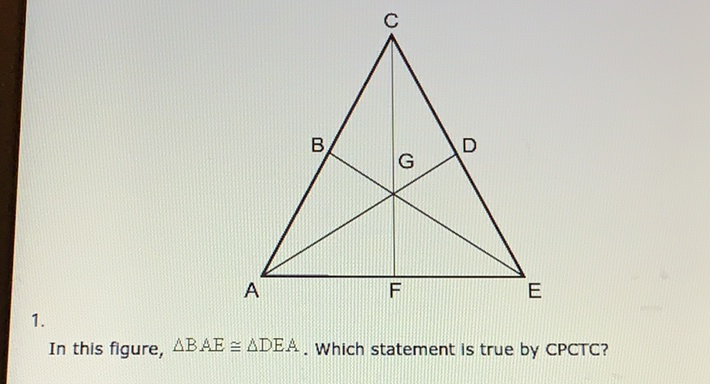 \( 1 . \)
In this figure, \( \triangle B A E \cong \triangle D E A \). Which statement is true by CPCTC?