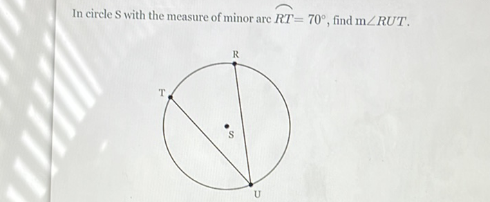 In circle \( S \) with the measure of minor arc \( R T=70^{\circ} \), find \( \mathrm{m} \angle R U T \).