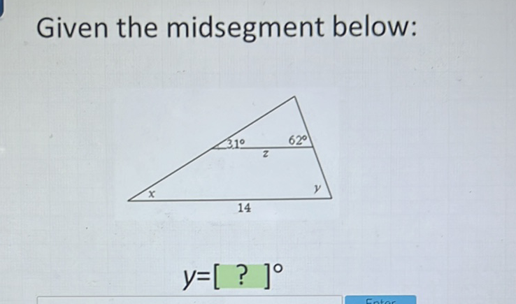 Given the midsegment below:
\[
y=[?]^{\circ}
\]