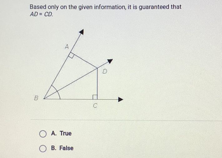 Based only on the given information, it is guaranteed that \( A D=C D \).
A. True
B. False