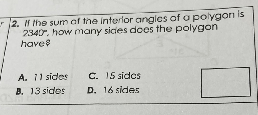 2. If the sum of the interior angles of a polygon is \( 2340^{\circ} \), how many sides does the polygon have?
A. 11 sides
C. 15 sides
B. 13 sides
D. 16 sides