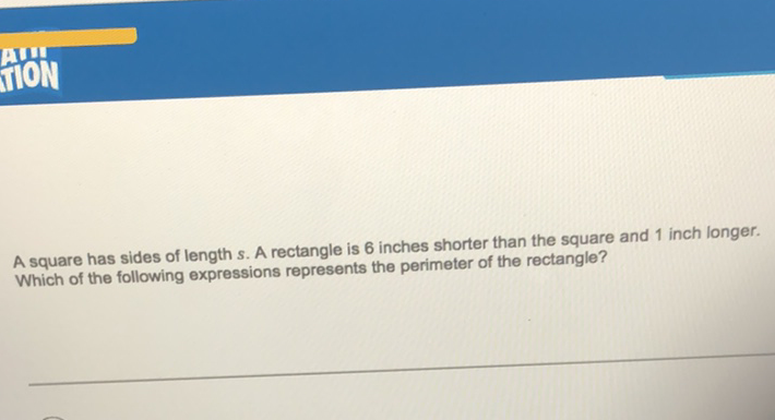 A square has sides of length \( s \). A rectangle is 6 inches shorter than the square and 1 inch longer. Which of the following expressions represents the perimeter of the rectangle?