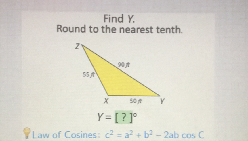 Find \( Y \).
Round to the nearest tenth.
Paw of Cosines: \( c^{2}=a^{2}+b^{2}-2 a b \cos C \)