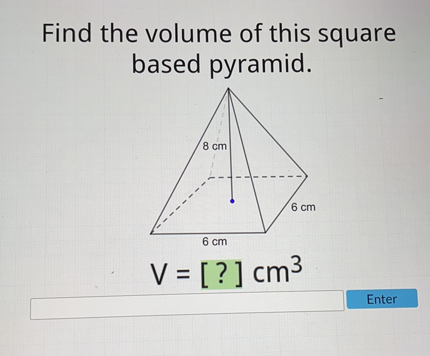 Find the volume of this square based pyramid.