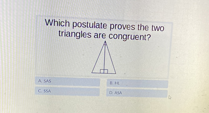 Which postulate proves the two triangles are congruent?