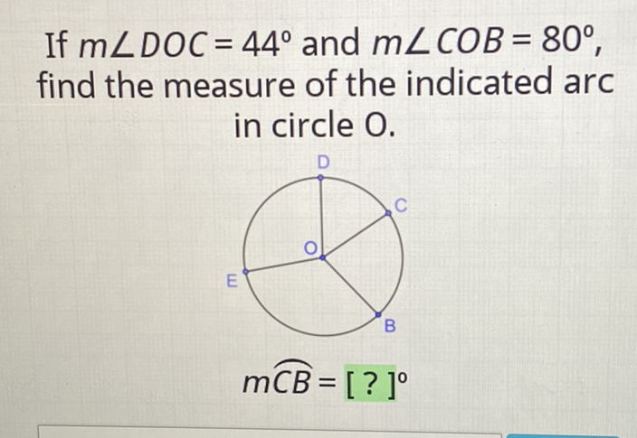 If \( m \angle D O C=44^{\circ} \) and \( m \angle C O B=80^{\circ} \), find the measure of the indicated arc in circle \( \mathrm{O} \).