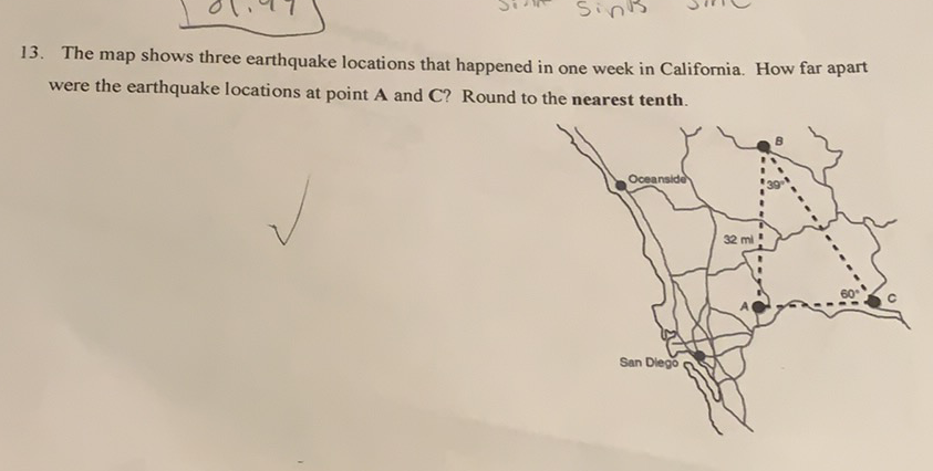 13. The map shows three earthquake locations that happened in one week in California. How far apart were the earthquake locations at point \( \mathbf{A} \) and \( \mathbf{C} \) ? Round to the nearest tenth.