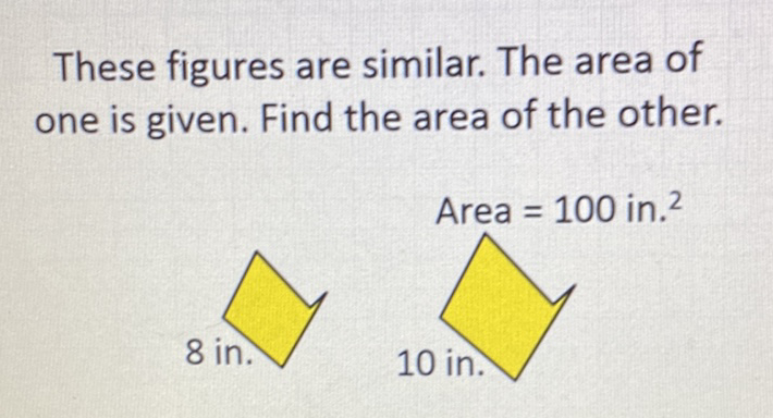 These figures are similar. The area of one is given. Find the area of the other.