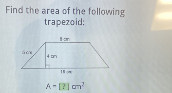 Find the area of the following trapezoid:
\[
A=[?] \mathrm{cm}^{2}
\]