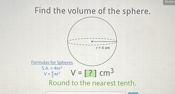 Find the volume of the sphere.
Round to the nearest tenth.