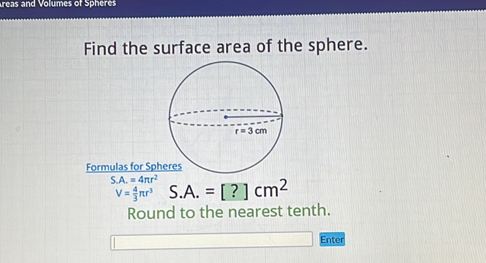 Find the surface area of the sphere.
Round to the nearest tenth.
Enter