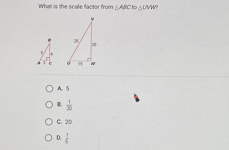 What is the scale factor from \( \triangle A B C \) to \( \triangle U V W \) ?
A. 5
B. \( \frac{1}{20} \)
C. 20
D. \( \frac{1}{5} \)