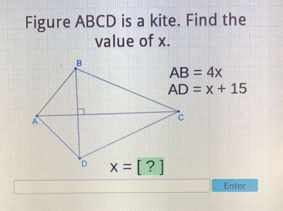 Figure \( A B C D \) is a kite. Find the value of \( x \).

Enter
