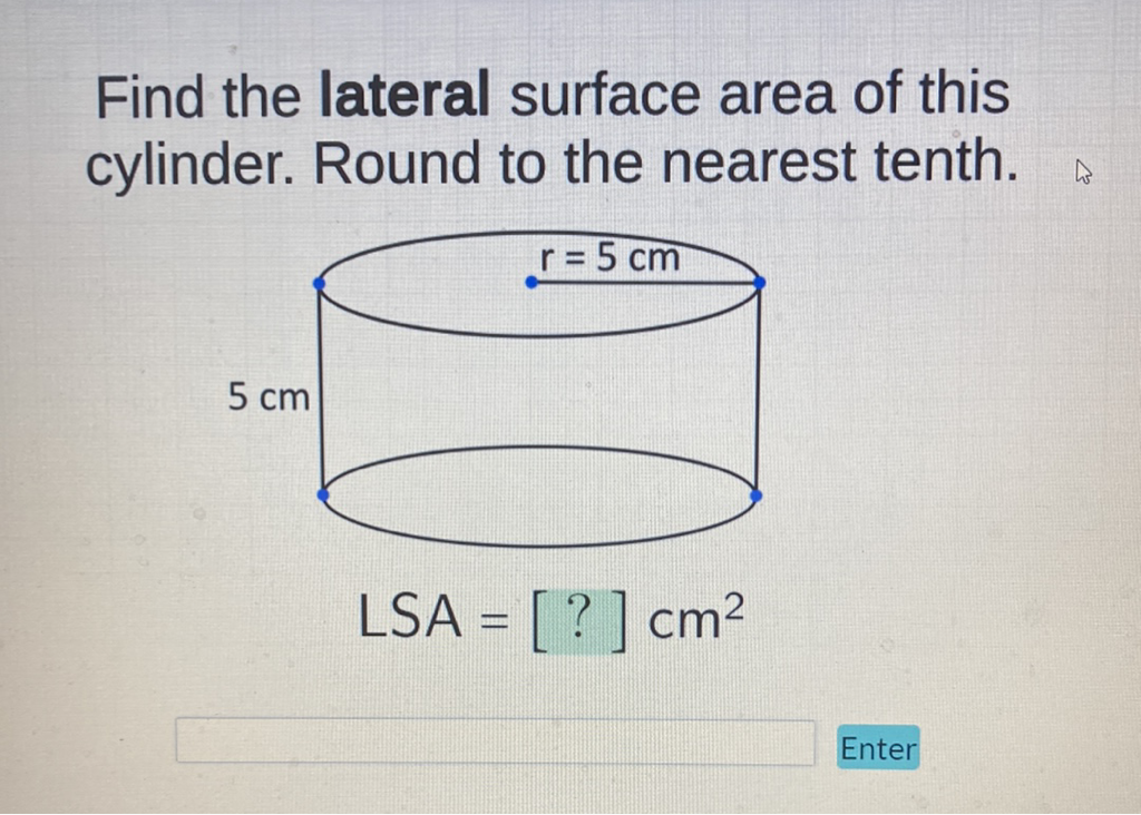 Find the lateral surface area of this cylinder. Round to the nearest tenth.
Enter