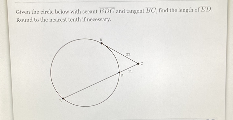 Given the circle below with secant \( \overline{E D C} \) and tangent \( \overline{B C} \), find the length of \( \overline{E D} \). Round to the nearest tenth if necessary.