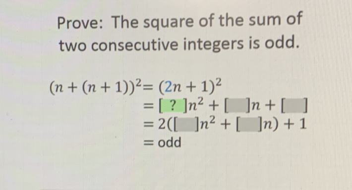 Prove: The square of the sum of two consecutive integers is odd.
\[
\begin{aligned}
(n+(n+1))^{2} &=(2 n+1)^{2} \\
&\left.=[?] n^{2}+[] n+[]\right] \\
&=2\left([] n^{2}+[] n\right)+1 \\
&=\text { odd }
\end{aligned}
\]