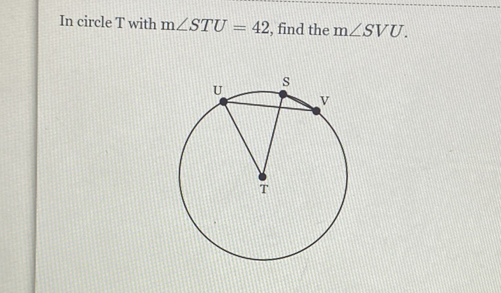 In circle \( T \) with \( \mathrm{m} \angle S T U=42 \), find the \( \mathrm{m} \angle S V U \).