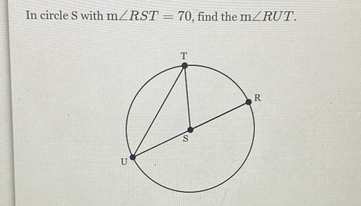 In circle \( \mathrm{S} \) with \( \mathrm{m} \angle R S T=70 \), find the \( \mathrm{m} \angle R U T \).