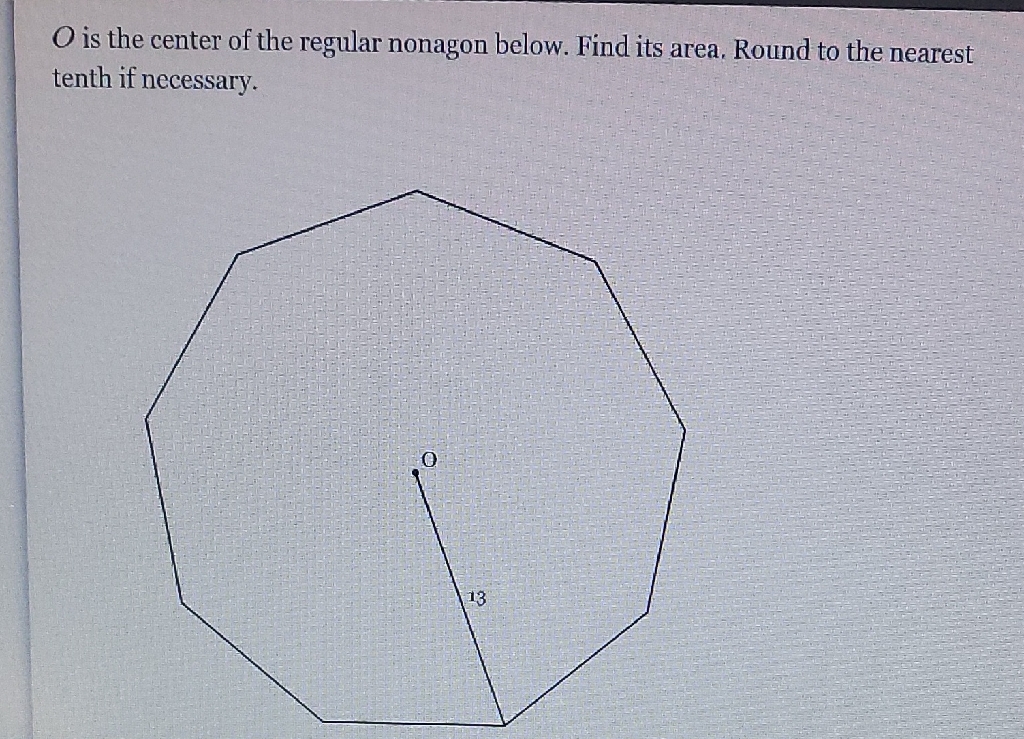 \( O \) is the center of the regular nonagon below. Find its area. Round to the nearest tenth if necessary.